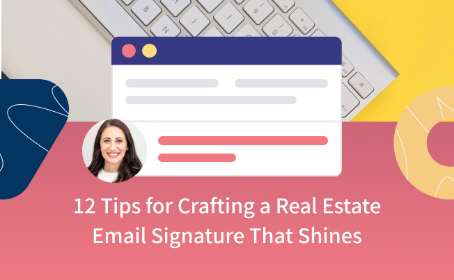 12 Tips for Crafting a Real Estate Email Signature That Shines