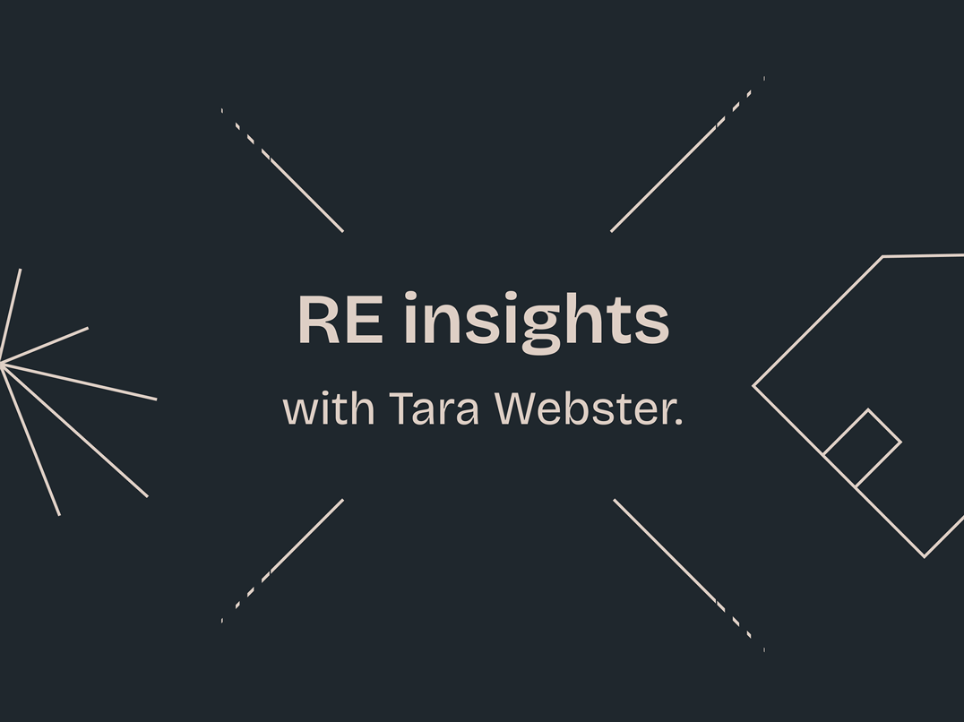 RE insights - An interview with Tara Webster.